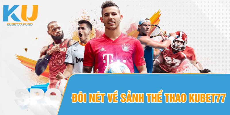 Đôi nét về sảnh thể thao Kubet77